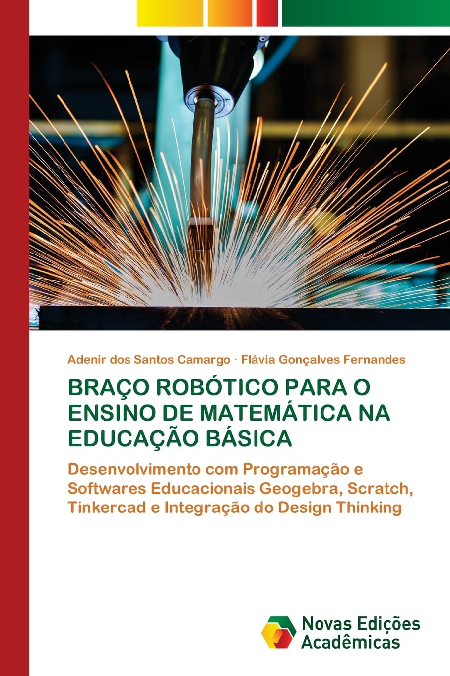 BRAÇO ROBÓTICO PARA O ENSINO DE MATEMÁTICA NA EDUCAÇÃO BÁSICA: Desenvolvimento com Programação e Softwares Educacionais Geogebra, Scratch, Tinkercad e Integração do Design Thinking