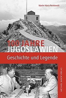 100 Jahre Jugoslawien: Geschichte und Legende