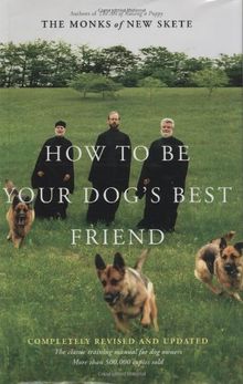 How to Be Your Dog's Best Friend: The Classic Manual for Dog Owners