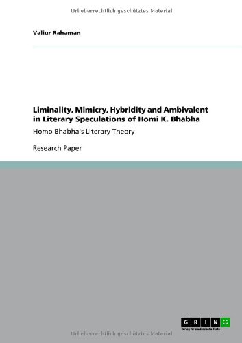 Liminality, Mimicry, Hybridity and Ambivalent in Literary Speculations of Homi K. Bhabha: Homo Bhabha's Literary Theory