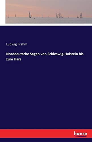 Norddeutsche Sagen von Schleswig-Holstein bis zum Harz
