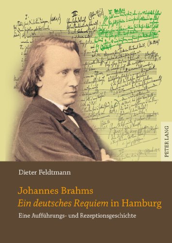 Johannes Brahms «Ein deutsches Requiem» in Hamburg: Eine Aufführungs- und Rezeptionsgeschichte