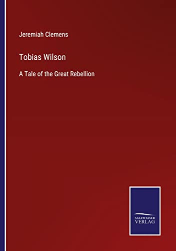 Tobias Wilson: A Tale of the Great Rebellion