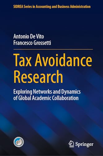 Tax Avoidance Research: Exploring Networks and Dynamics of Global Academic Collaboration (SIDREA Series in Accounting and Business Administration)