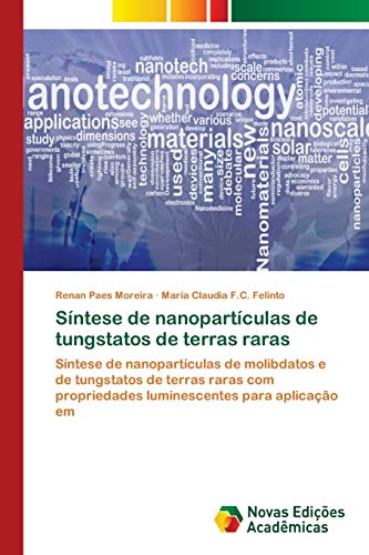 Síntese de nanopartículas de tungstatos de terras raras: Síntese de nanopartículas de molibdatos e de tungstatos de terras raras com propriedades luminescentes para aplicação em