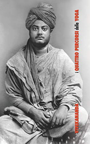 I Quattro Percorsi dello Yoga: Jnana Yoga, Raja Yoga, Karma Yoga, Bhakti Yoga