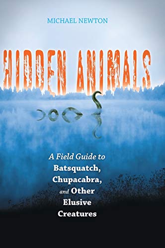 Hidden Animals: A Field Guide to Batsquatch, Chupacabra, and Other Elusive Creatures