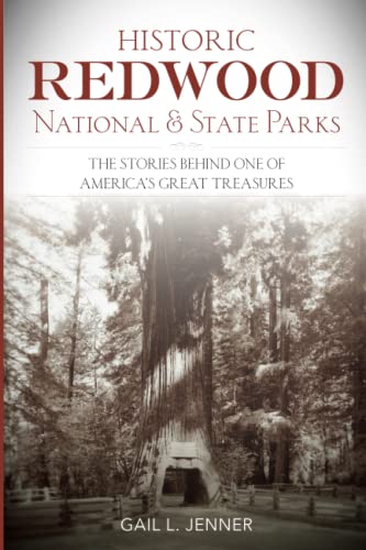Historic Redwood National and State Parks: The Stories Behind One of America's Great Treasures