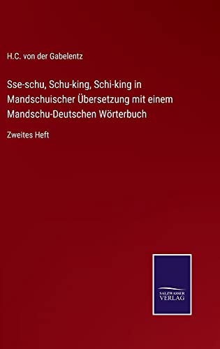 Sse-schu, Schu-king, Schi-king in Mandschuischer Übersetzung mit einem Mandschu-Deutschen Wörterbuch: Zweites Heft