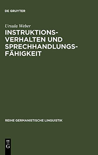 Instruktionsverhalten und Sprechhandlungsfähigkeit: eine empirische Untersuchung zur Sprachentwicklung (Reihe Germanistische Linguistik, 41, Band 41)
