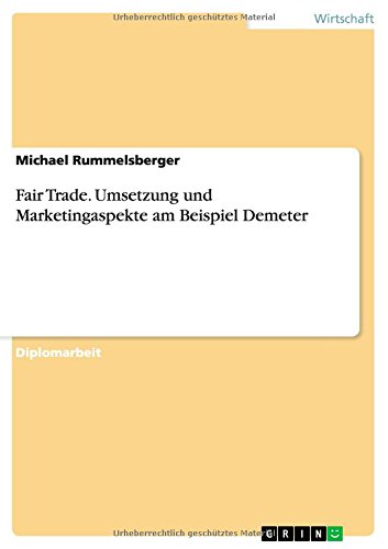 Fair Trade. Umsetzung und Marketingaspekte am Beispiel Demeter