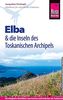Reise Know-How Elba und die anderen Inseln des Toskanischen Archipels: Reiseführer für individuelles Entdecken