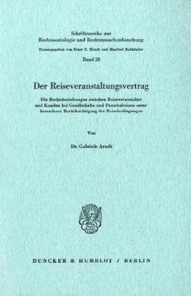 Der Reiseveranstaltungsvertrag.: Die Rechtsbeziehungen zwischen Reiseveranstalter und Kunden bei Gesellschafts- und Pauschalreisen unter besonderer Berücksichtigung der Reisebedingungen.
