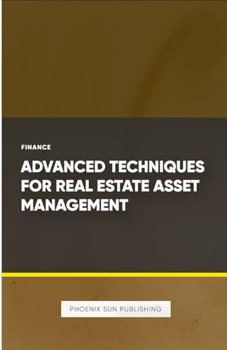 Advanced Techniques for Real Estate Asset Management