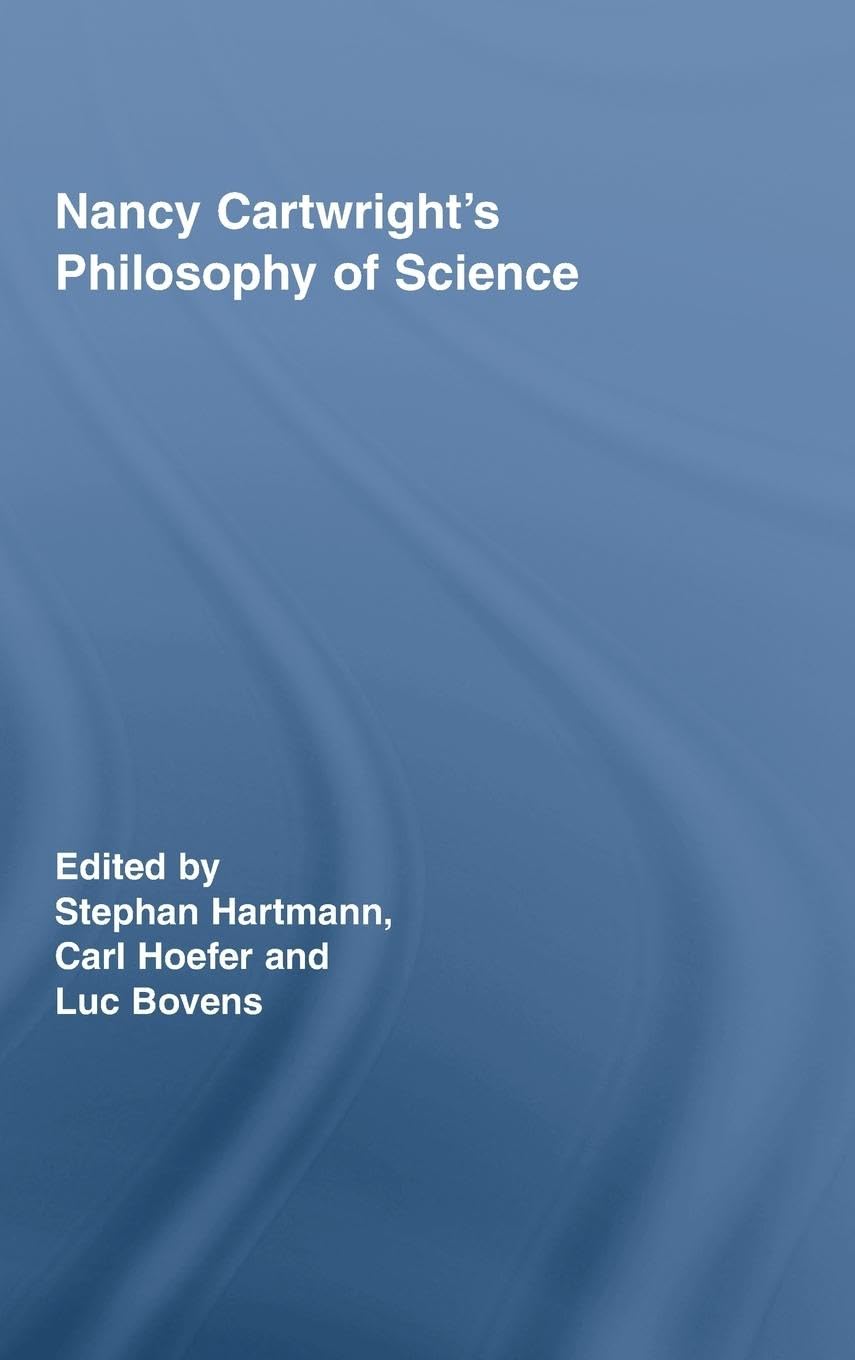 Nancy Cartwright's Philosophy of Science (Routledge Studies in the Philosophy of Science, 3, Band 3)
