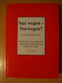 Nur wegen - Norwegen?: "Fall Weserübung" 1940