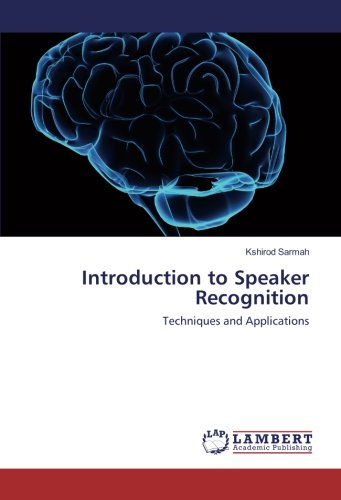 Introduction to Speaker Recognition: Techniques and Applications