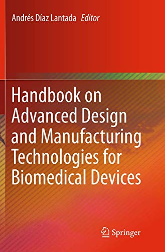 Handbook on Advanced Design and Manufacturing Technologies for Biomedical Devices