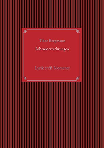 Lebensbetrachtungen: Lyrik trifft Momente