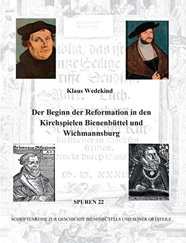 Der Beginn der Reformation in den Kirchenspielen: Bienenbüttel und Wichmannsburg