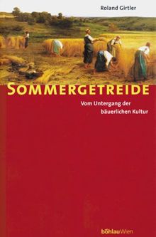 Sommergetreide. Vom Untergang der bäuerlichen Kultur