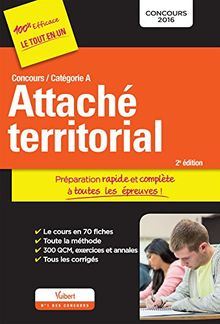 Attaché territorial : concours 2016, catégorie A : préparation rapide et complète à toutes les épreuves !