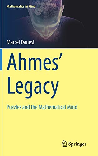 Ahmes’ Legacy: Puzzles and the Mathematical Mind (Mathematics in Mind)