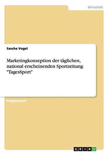 Marketingkonzeption der täglichen, national erscheinenden Sportzeitung TagesSport