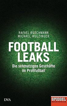 Football Leaks: Die schmutzigen Geschäfte im Profifußball - Ein SPIEGEL-Buch