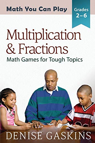 Multiplication & Fractions: Math Games for Tough Topics (Math You Can Play, Band 3)