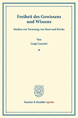 Freiheit des Gewissens und Wissens.: Studien zur Trennung von Staat und Kirche. Einzig autorisierte Übersetzung von Jakob Bluwstein. (Duncker & Humblot reprints)