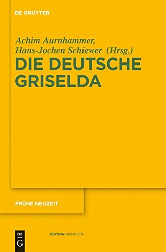 Die deutsche Griselda: Transformationen einer literarischen Figuration von Boccaccio bis zur Moderne (Frühe Neuzeit, Band 146)