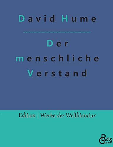 Eine Untersuchung in Betreff des menschlichen Verstandes (Edition Werke der Weltliteratur)