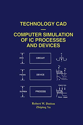 Technology CAD - Computer Simulation of IC Processes and Devices (The Springer International Series in Engineering and Computer Science, 243, Band 243)