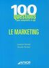 Le marketing (100 questions pour comprendre et agir)