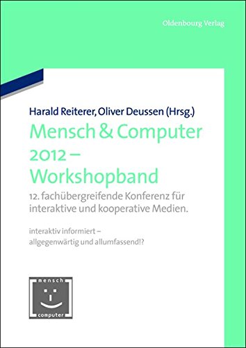 Mensch & Computer 2012 - Workshopband: 12. fachübergreifende Konferenz für interaktive und kooperative Medien. (Mensch & Computer - Tagungsbände / Proceedings, Band 2012)