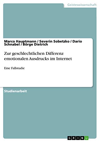 Zur geschlechtlichen Differenz emotionalen Ausdrucks im Internet: Eine Fallstudie