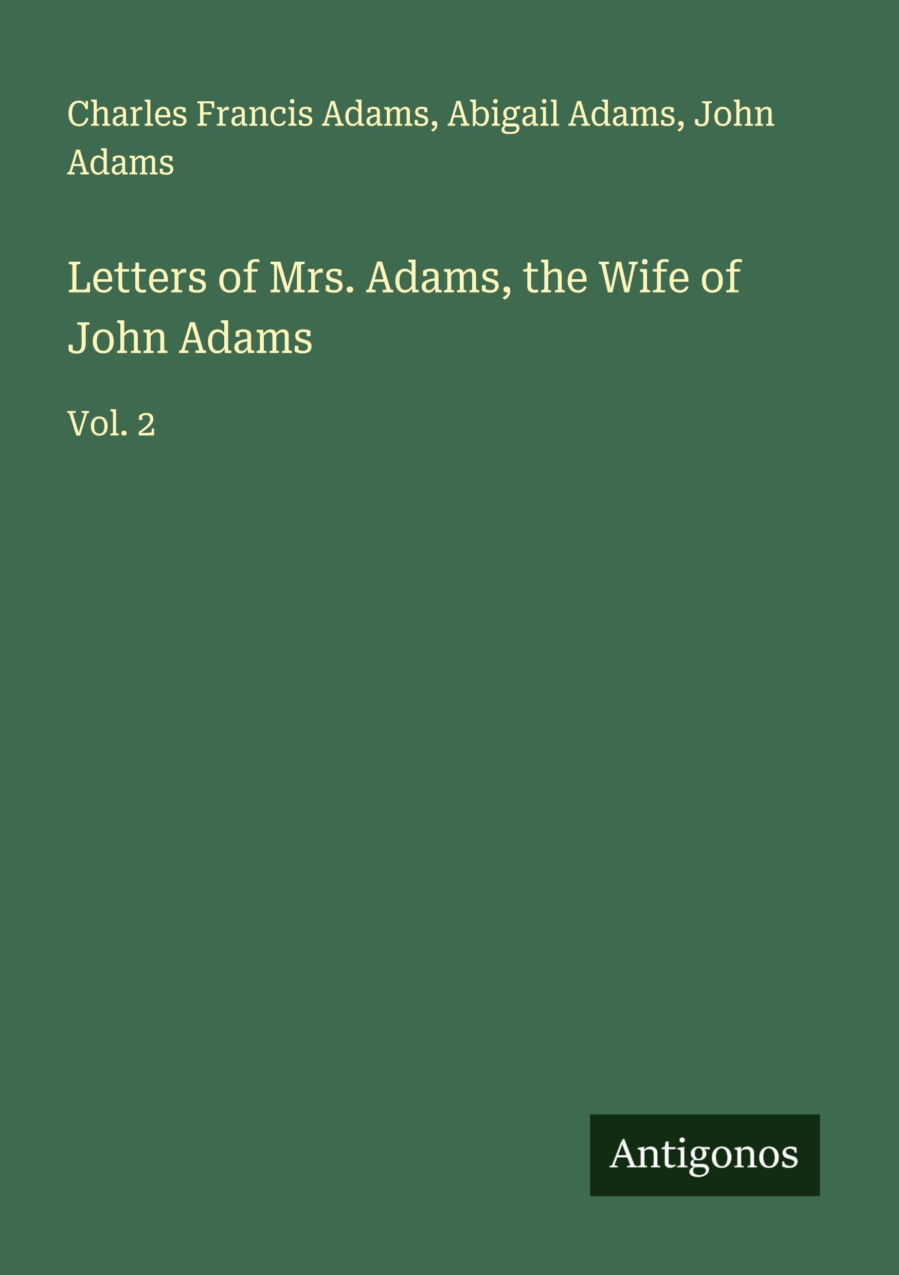 Letters of Mrs. Adams, the Wife of John Adams: Vol. 2