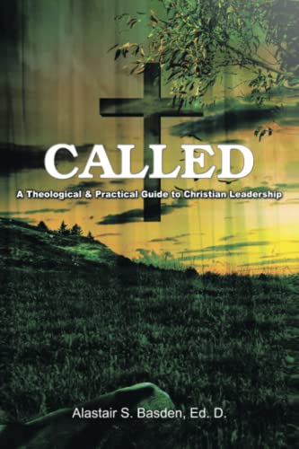 CALLED: A Theological and Practical Guide to Christian Leadership