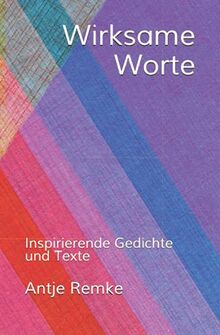 Wirksame Worte: Inspirierende Gedichte und Texte