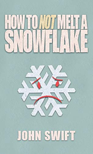 How Not to Melt A Snowflake: All The Things That Are Still Safe To Talk About Without People Flipping Out