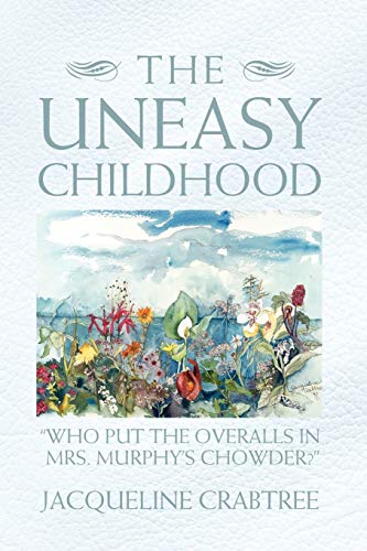 The Uneasy Childhood: Who put the overalls in Mrs. Murphy's Chowder?