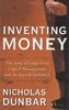 Inventing Money: Long-term Capital Management and the Search for Risk-free Profit