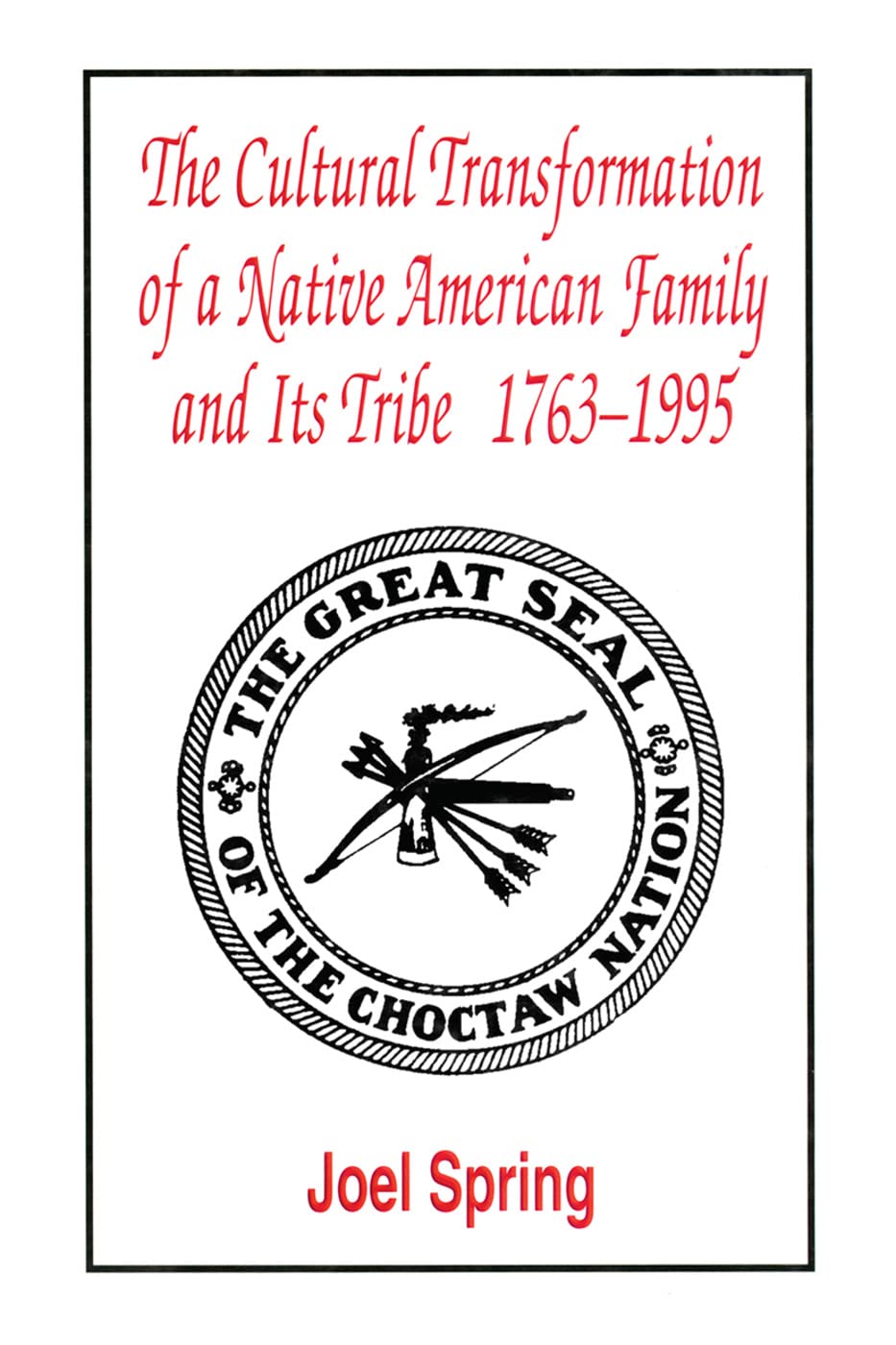 The Cultural Transformation of A Native American Family and Its Tribe 1763-1995: A Basket of Apples (Sociocultural, Political, and Historical Studies in Education)