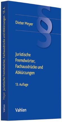 Juristische Fremdwörter, Fachausdrücke Und Abkürzungen: Sowie Die ...