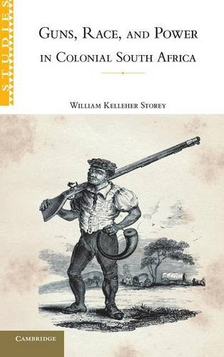 Guns, Race, and Power in Colonial South Africa (African Studies, Band 109)