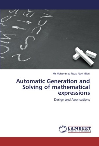 Automatic Generation and Solving of mathematical expressions: Design and Applications