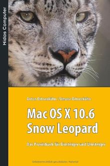 Mac OS X 10.6 Snow Leopard: Das Praxisbuch für Einsteiger und Umsteiger