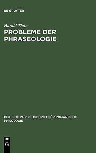 Probleme der Phraseologie: Untersuchungen zur wiederholten Rede mit Beispielen aus dem Französischen, Italienischen, Spanischen und Rumänischen ... für romanische Philologie, 168, Band 168)