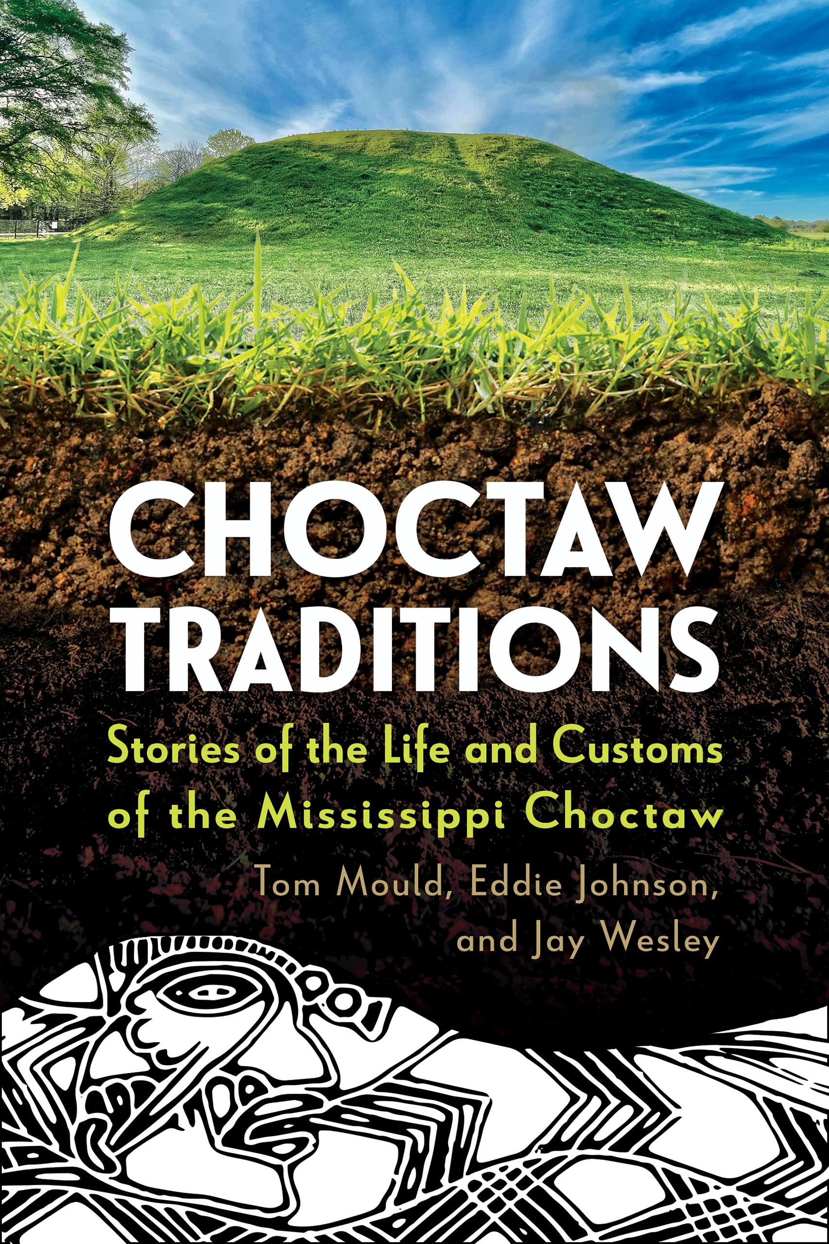 Choctaw Traditions: Stories of the Life and Customs of the Mississippi Choctaw: Stories of the Life and Customs of the Mississippi Choctaw